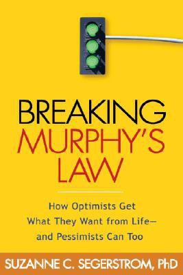 Breaking Murphy's Law  - How Optimists Get What They Want from Life - And Pessimists Can Too(English, Hardcover, Segerstrom Suzanne C.)