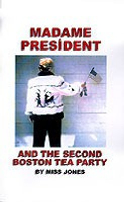 Madame President and the Second Boston Tea Party(English, Paperback, Miss Jones)