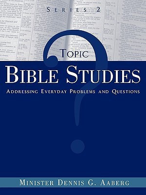 Topic Bible Studies Addressing Everyday Problems and Questions - Series 2(English, Paperback, Aaberg Minister Dennis G)