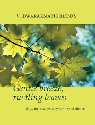Gentle Breeze, Rustling Leaves(English, Paperback, Reddy Dwaraknath)
