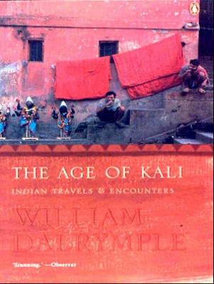 The Age Of Kali  - Indian Travels and Encounters(English, Paperback, Dalrymple William)