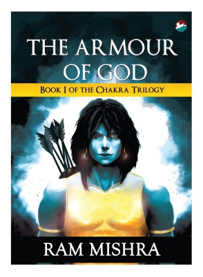 The Armour of God - Book 1 of the Chakra Trilogy(English, Paperback, Ram Mishra)