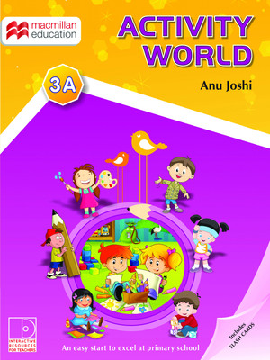 Activity World 3A  - An Easy Start to Excel at Primary School 1st  Edition(English, Paperback, Anu Joshi)