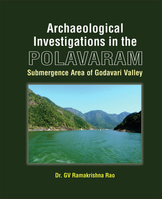Archaeological Investigations In The Polavaram: Submergence Area Of Godavari Valley(English, Hardcover, Dr. GV Ramakrishna Rao)