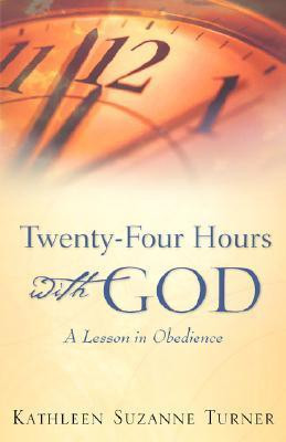 Twenty-Four Hours with God(English, Paperback, Turner Kathleen Suzanne)