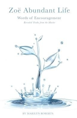 Zoe Abundant Life Words of Encouragement(English, Paperback, Roberts Marilyn)