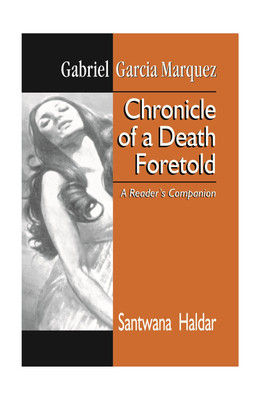 Gabriel Garcia Marquez Chronicle Of A Death Foretold:A Reader`s Companion(English, Hardcover, Santwana Haldar)
