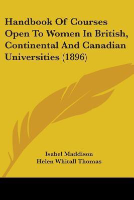 Handbook Of Courses Open To Women In British, Continental And Canadian Universities (1896)(English, Paperback, unknown)