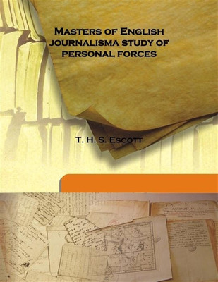 Masters Of English Journalisma Study Of Personal Forces(English, Hardcover, T. H. S. Escott)