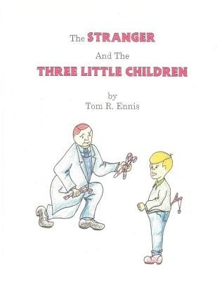 The Stranger and the Three Little Children(English, Paperback, Ennis Tom R)