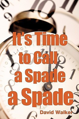 It's Time to Call a Spade a Spade(English, Paperback, Walker David)