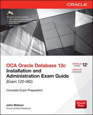 OCA Oracle Database 12c Installation and Administration Exam Guide (Exam 1Z0 - 062) 1st  Edition(English, Paperback, John Watson)