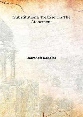 Substitutiona Treatise On The Atonement(English, Hardcover, Marshall Randles)