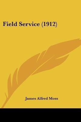Field Service (1912)(English, Paperback, Moss James Alfred)