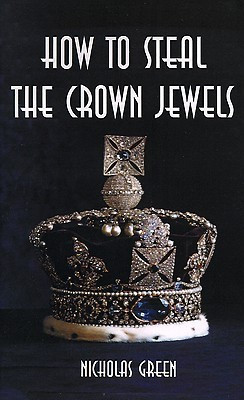 How to Steal the Crown Jewels(English, Paperback, Green Nicholas)