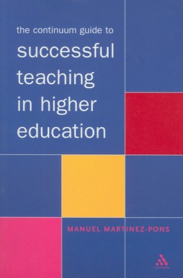 The Continuum Guide to Successful Teaching in Higher Education 1st Edition(English, Paperback, Manuel Martinez-pons)