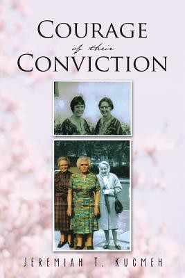 Courage of Their Conviction(English, Paperback, Kugmeh Jeremiah T.)