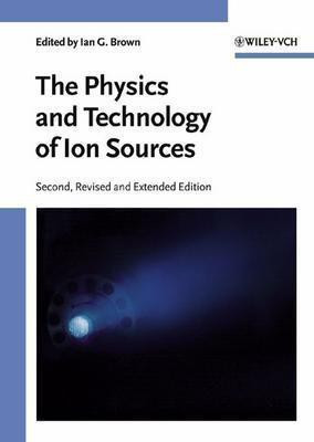 The Physics and Technology of Ion Sources 2nd, Revised and Extended  Edition(English, Hardcover, unknown)