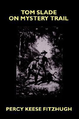 Tom Slade on Mystery Trail(English, Paperback, Fitzhugh Percy Keese)