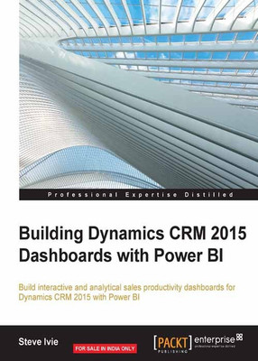 Building Dynamics CRM 2015 Dashboards with Power BI(English, Paperback, Ivie Steve)
