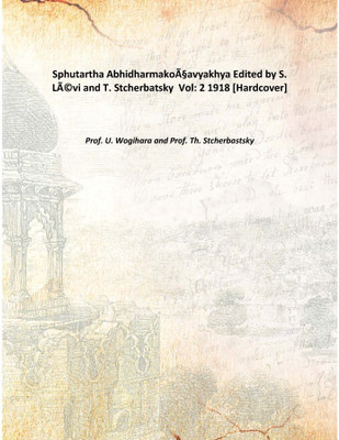 Sphutartha AbhidharmakoçAvyakhya Edited By S. LéVi And T. Stcherbatsky Vol: 2 1918(Sanskrit, Hardcover, Prof. Th. Stcherbastsky, Prof. U. Wogihara)