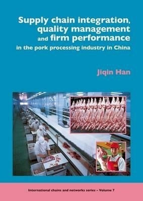 Supply chain integration, quality management and firm performance of pork processing industry in China(English, Paperback, Han Jiqin)