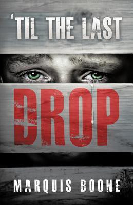 'Til the Last Drop(English, Paperback, Boone Marquis)