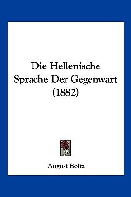 Die Hellenische Sprache Der Gegenwart (1882)(German, Paperback, unknown)