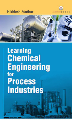 Learning Chemical Engineering for Process Industries(English, Paperback, Nikhlesh Mathur)