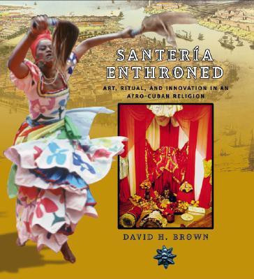 Santeria Enthroned(English, Paperback, Brown David H.)