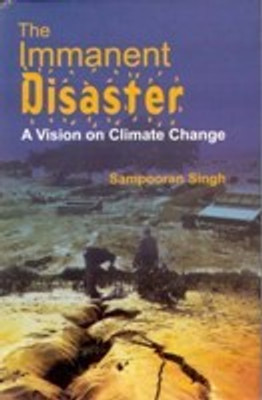 The Immanent Disastor: A Vision On Climate Change 01 Edition(English, Hardcover, Sampooran Singh)