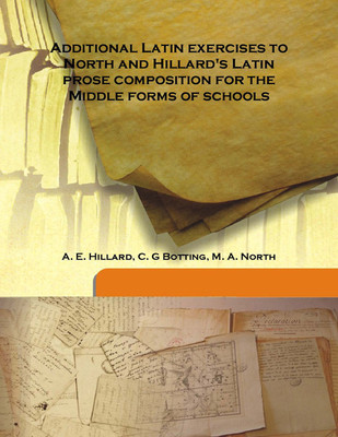 Additional Latin Exercises To North And Hillard'S Latin Prose Composition For The Middle Forms Of Schools(English, Hardcover, M. A. North, C. G Botting, A. E. Hillard)