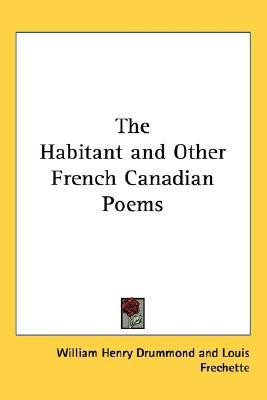 The Habitant and Other French Canadian Poems(English, Paperback, Drummond William Henry)