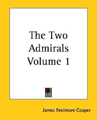 The Two Admirals Volume 1(English, Paperback, Cooper James Fenimore)