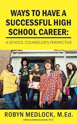 Ways To Have A Successful High School Career(English, Paperback, MEDLOCK M.Ed. ROBYN)