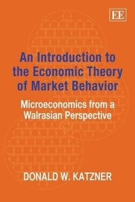 An Introduction to the Economic Theory of Market Behavior(English, Hardcover, Katzner Donald W.)