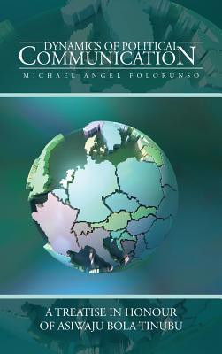 Dynamics of Political Communication(English, Hardcover, FOLORUNSO MICHAEL ANGEL)