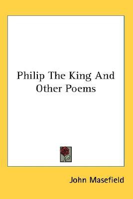 Philip The King And Other Poems(English, Paperback, Masefield John)