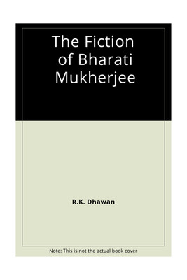 The Fiction of Bharati Mukherjee: A Critical Symposiumn)(English, Paperback, R. K. Dhawan)