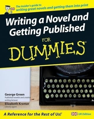 Writing a Novel and Getting Published For Dummies(English, Paperback, Green George)