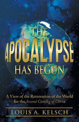 The Apocalypse Has Begun(English, Paperback, Kelsch Louis A)