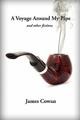 A Voyage Around My Pipe and Other Fictions(English, Paperback, Cowan James)