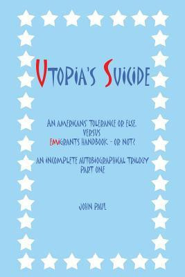 Utopia's Suicide(English, Paperback, Paul John)