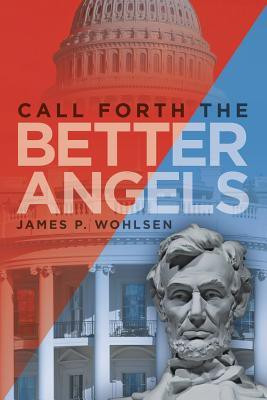 Call Forth the Better Angels(English, Paperback, Wohlsen James P)
