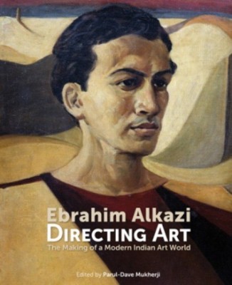 Ebrahim Alkazi Directing Art  - The Making of a Modern Indian Art World(English, Hardcover, unknown)