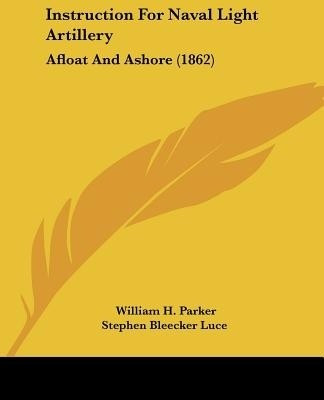 Instruction For Naval Light Artillery(English, Paperback, Parker William H.)