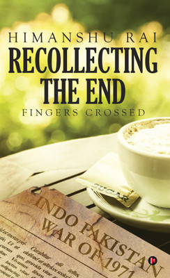 Recollecting the End  - Fingers Crossed(English, Paperback, Himanshu Rai)