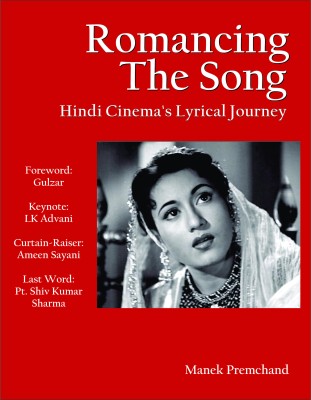 Romancing the Song: Hindi Cinema's Lyrical Journey(English, Hardcover, Manek Premchand)