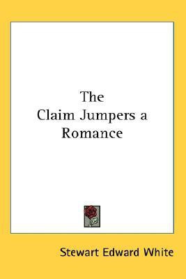 The Claim Jumpers a Romance(English, Paperback, White Stewart Edward)