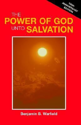 The Power of God Unto Salvation (Paper)(English, Paperback, Warfield Benjamin B)